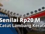 Viral, Video Mobil Berlapis Emas Senilai 20 M