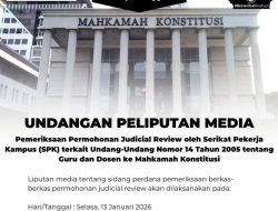 MK Akan Gelar Sidang Perdana Pemeriksaan Permohonan Judicial Review Serikat Pekerja Kampus (SPK) terhadap Undang-Undang Nomor 14 Tahun 2005