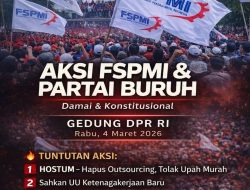 Aksi Bela Hak Pekerja: FSPMI Akan Turun ke Jalan di Depan DPR RI pada 4 Maret 2026
